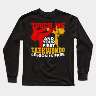 Touch Me And Your First Taekwondo Lesson Is Free Long Sleeve T-Shirt